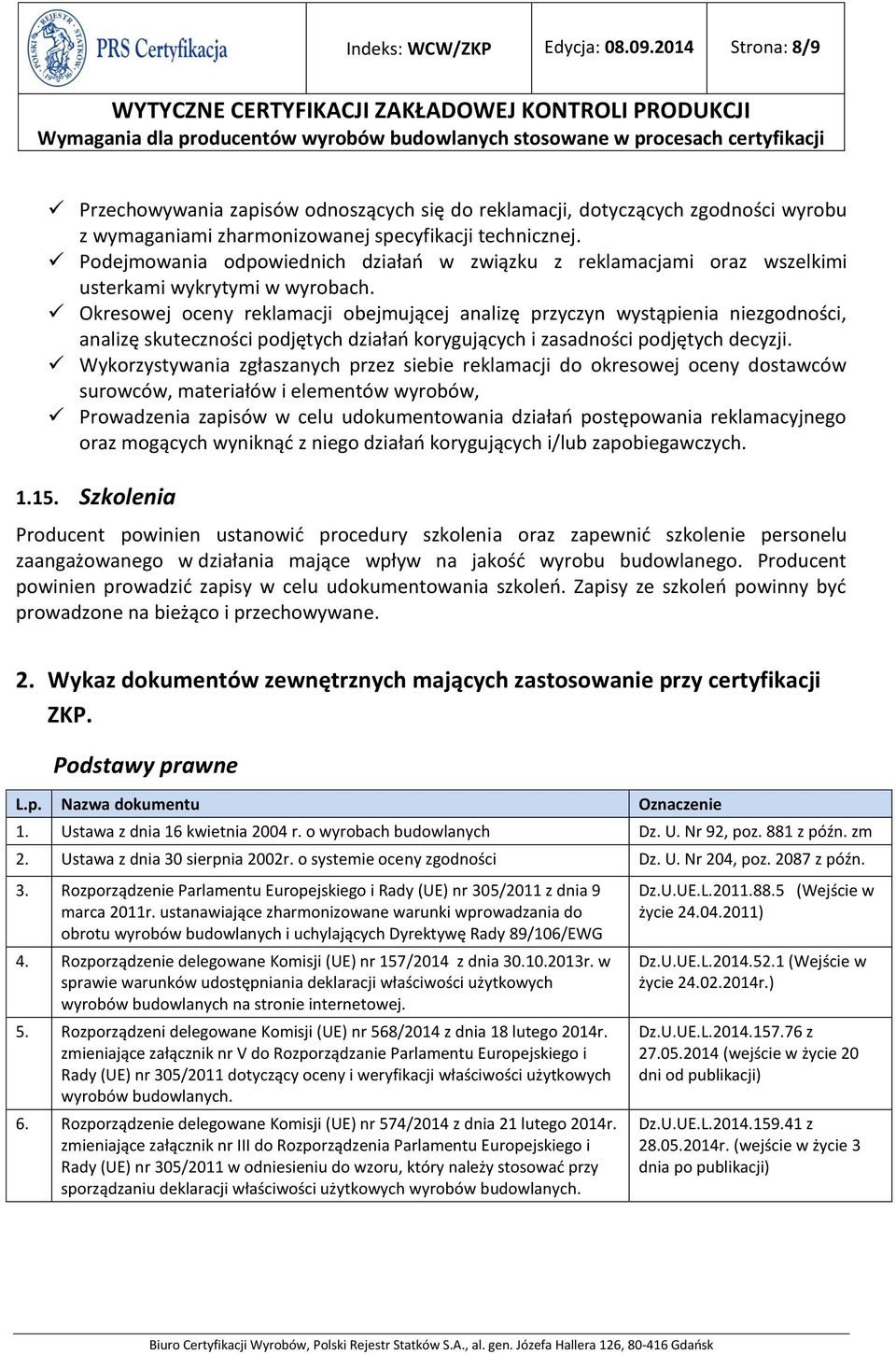 Okresowej oceny reklamacji obejmującej analizę przyczyn wystąpienia niezgodności, analizę skuteczności podjętych działań korygujących i zasadności podjętych decyzji.