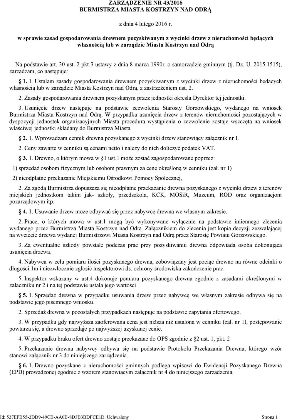 90r. o samorządzie gminnym (tj. Dz. U. 2015.1515), zarządzam, co następuje: 1.