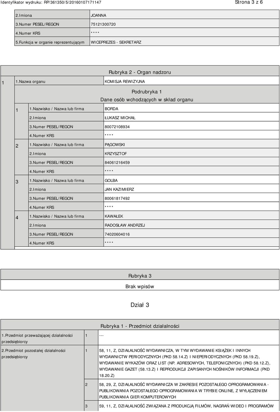 Nazwisko / Nazwa lub firma GOLBA JAN KAZIMIERZ 3.Numer PESEL/REGON 80061817492 4 1.Nazwisko / Nazwa lub firma KAWAŁEK RADOSŁAW ANDRZEJ 3.