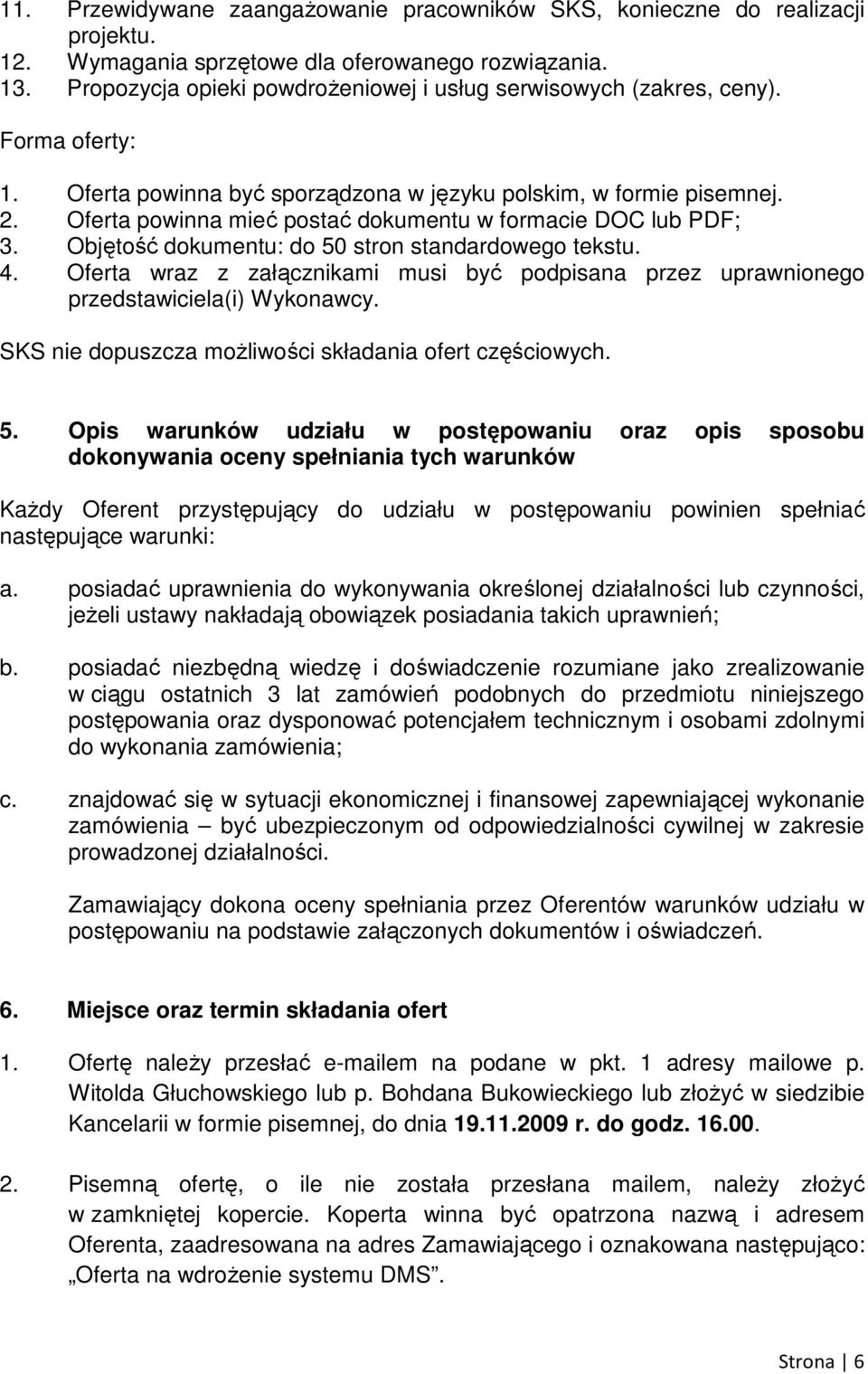 Oferta powinna mieć postać dokumentu w formacie DOC lub PDF; 3. Objętość dokumentu: do 50 stron standardowego tekstu. 4.