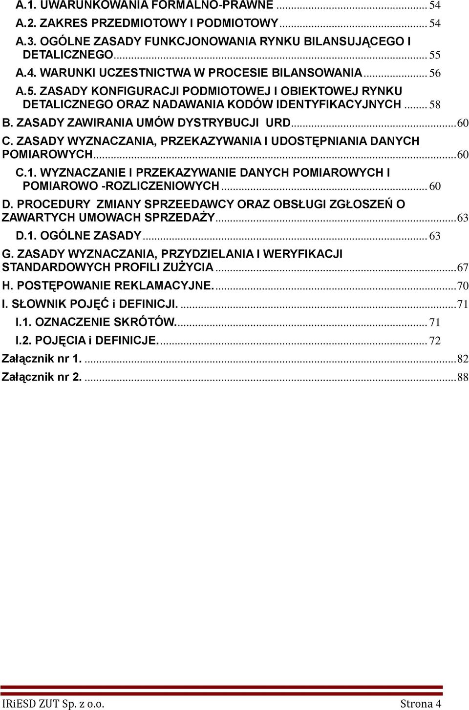 ZASADY WYZNACZANIA, PRZEKAZYWANIA I UDOSTĘPNIANIA DANYCH POMIAROWYCH... 60 C.1. WYZNACZANIE I PRZEKAZYWANIE DANYCH POMIAROWYCH I POMIAROWO -ROZLICZENIOWYCH... 60 D.