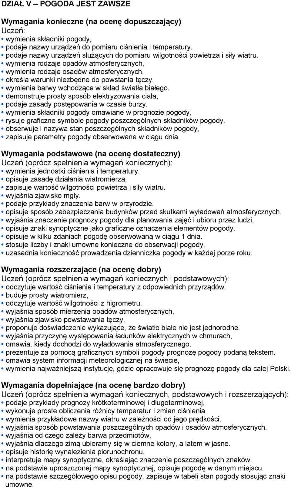 demonstruje prosty sposób elektryzowania ciała, podaje zasady postępowania w czasie burzy.