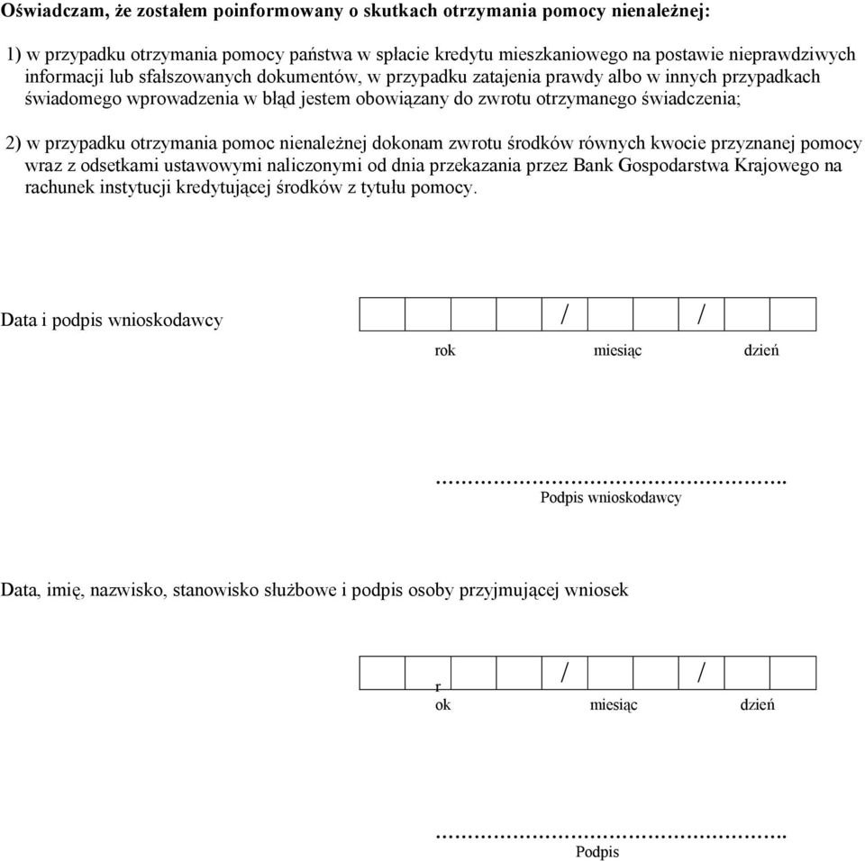 otrzymania pomoc nienależnej dokonam zwrotu środków równych kwocie przyznanej pomocy wraz z odsetkami ustawowymi naliczonymi od dnia przekazania przez Bank Gospodarstwa Krajowego na rachunek