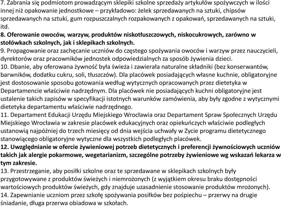 Oferowanie owoców, warzyw, produktów niskotłuszczowych, niskocukrowych, zarówno w stołówkach szkolnych, jak i sklepikach szkolnych. 9.