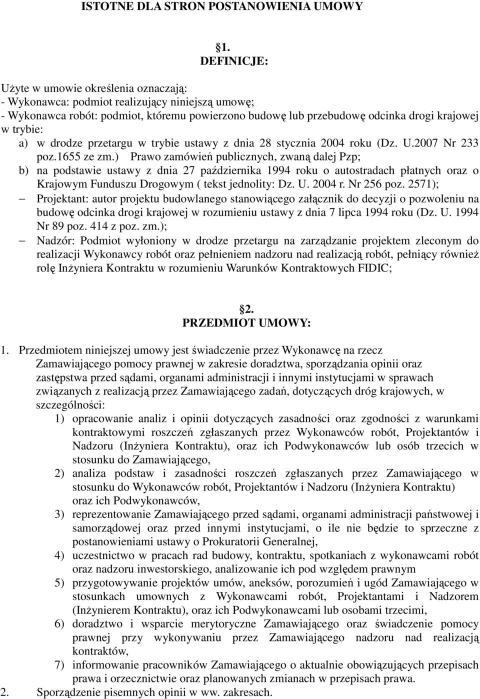 a) w drodze przetargu w trybie ustawy z dnia 28 stycznia 2004 roku (Dz. U.2007 Nr 233 poz.1655 ze zm.