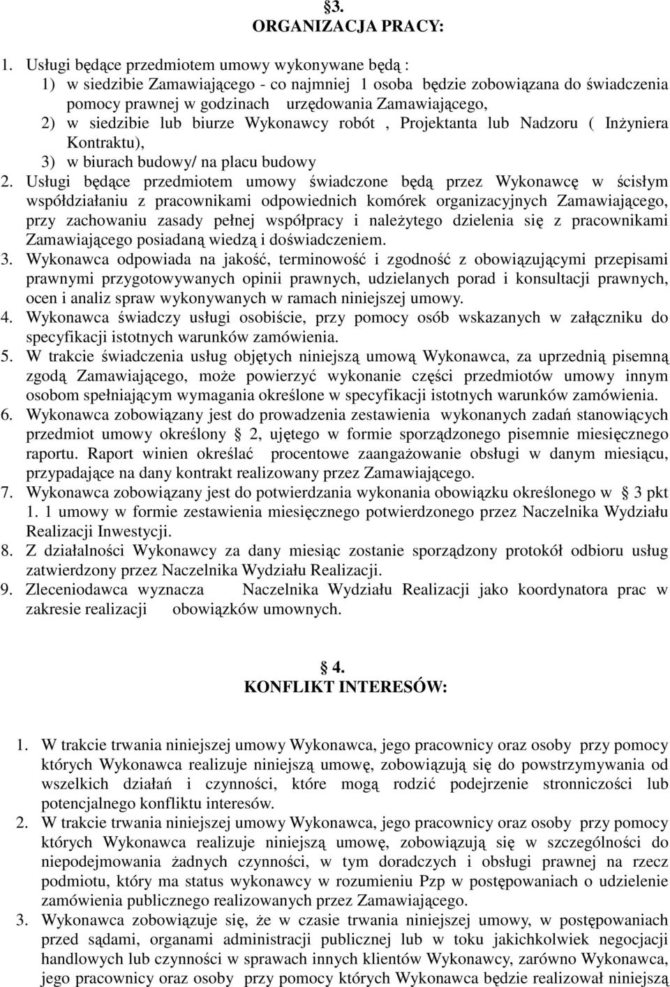 siedzibie lub biurze Wykonawcy robót, Projektanta lub Nadzoru ( InŜyniera Kontraktu), 3) w biurach budowy/ na placu budowy 2.