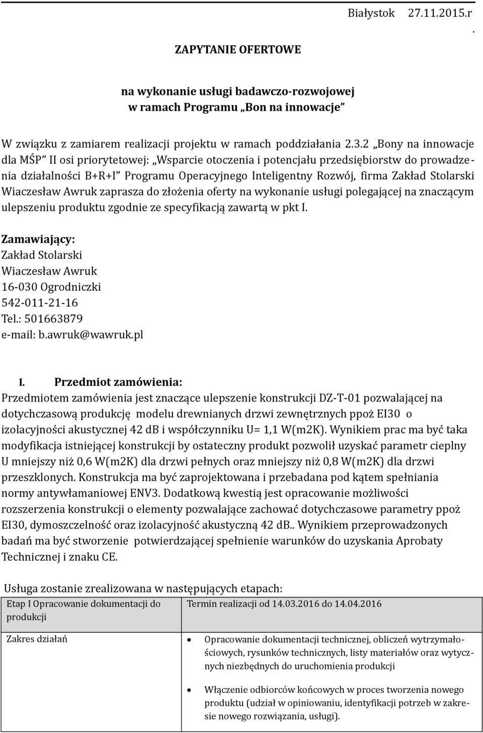 Wiaczesław Awruk zaprasza do złożenia oferty na wykonanie usługi polegającej na znaczącym ulepszeniu produktu zgodnie ze specyfikacją zawartą w pkt I.