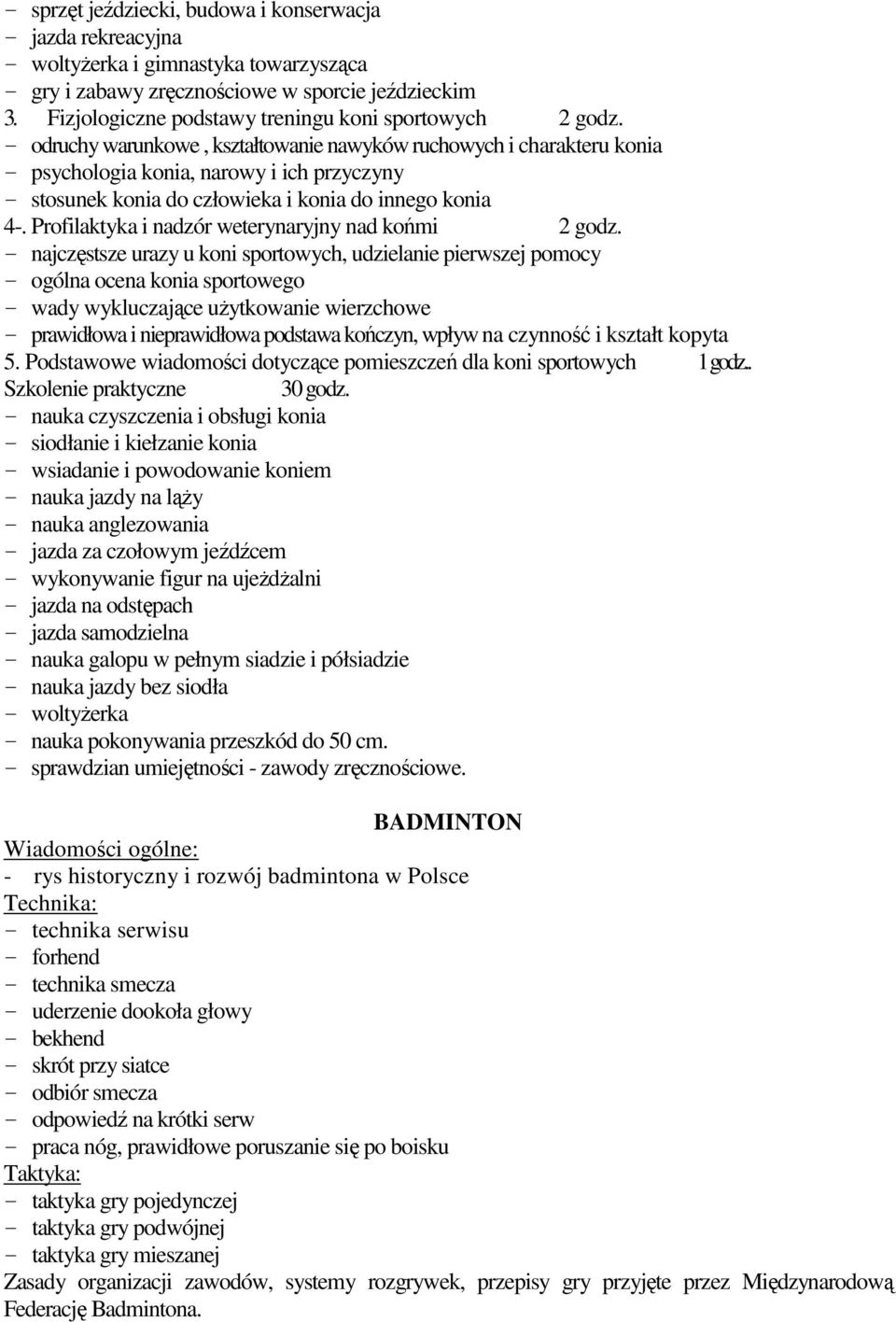 - odruchy warunkowe, kształtowanie nawyków ruchowych i charakteru konia - psychologia konia, narowy i ich przyczyny - stosunek konia do człowieka i konia do innego konia 4-.