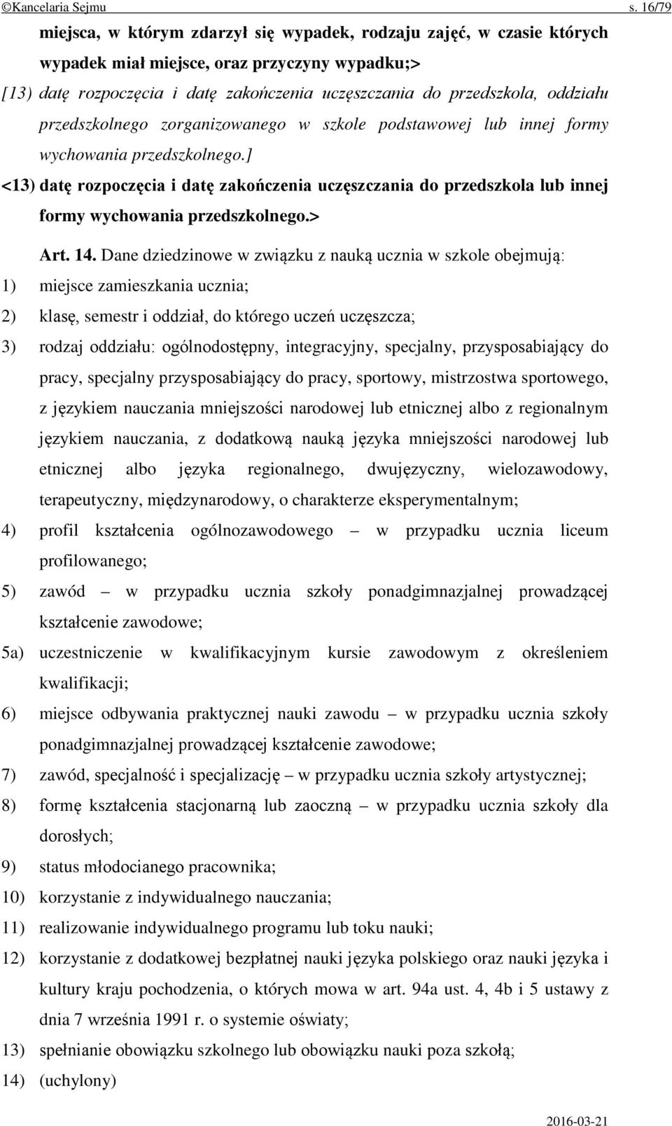 oddziału przedszkolnego zorganizowanego w szkole podstawowej lub innej formy wychowania przedszkolnego.