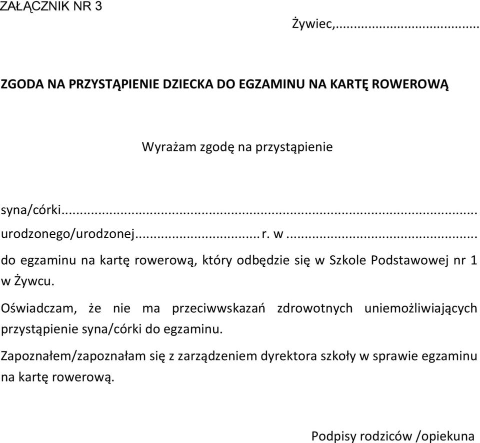 .. urodzonego/urodzonej... r. w... do egzaminu na kartę rowerową, który odbędzie się w Szkole Podstawowej nr 1 w Żywcu.