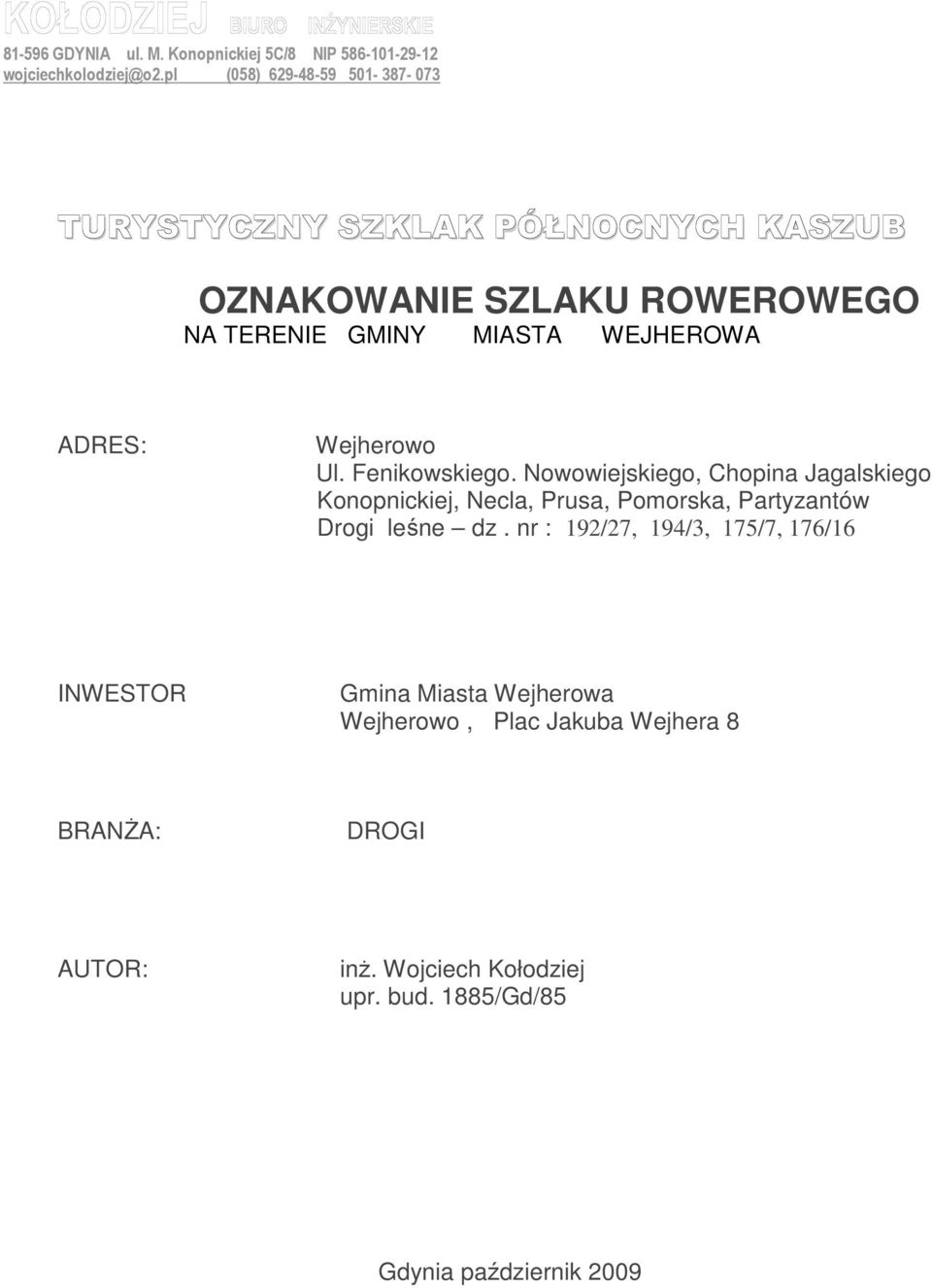 ADRES: Wejherowo Ul. Fenikowskiego.