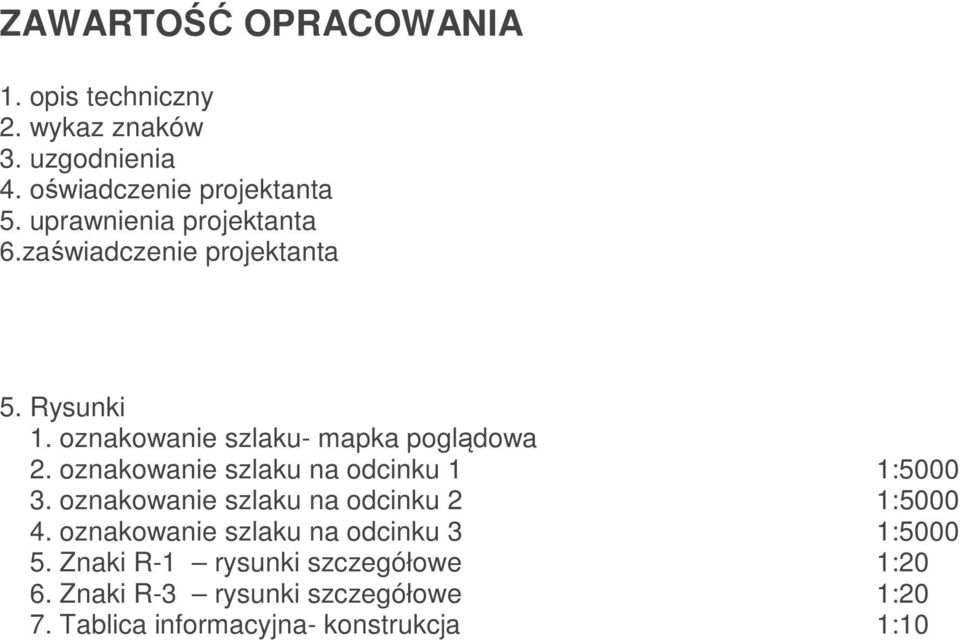 oznakowanie szlaku na odcinku 1 1:5000 3. oznakowanie szlaku na odcinku 2 1:5000 4.