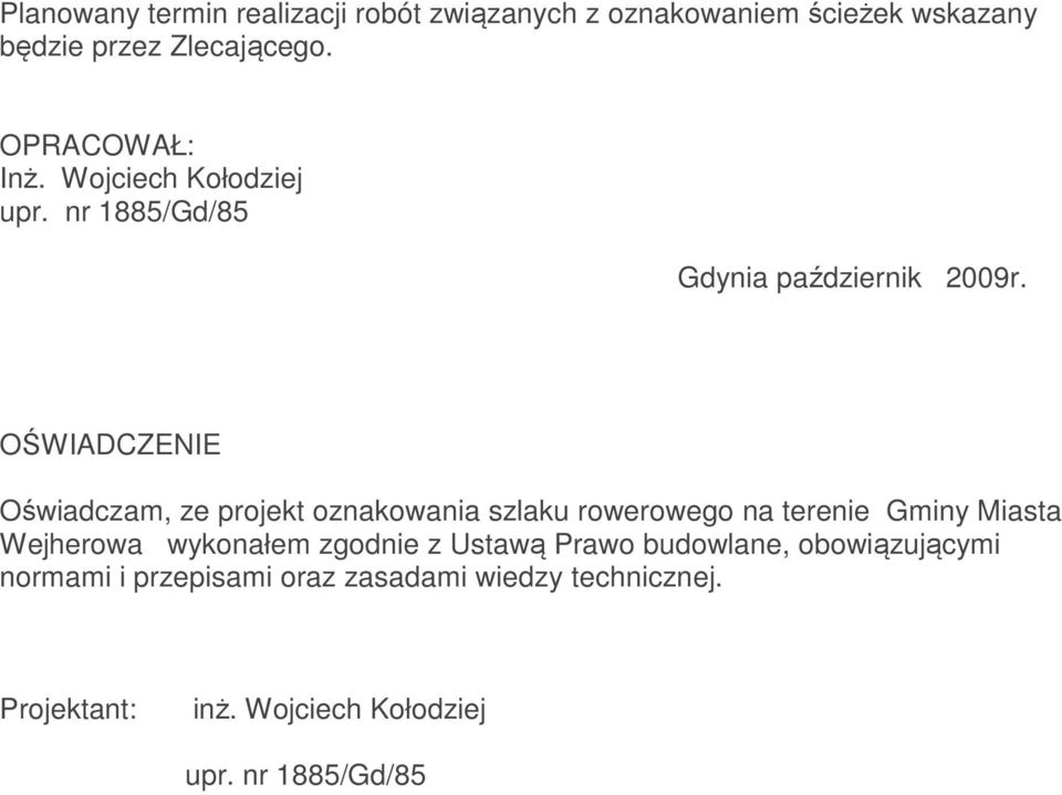 OŚWIADCZENIE Oświadczam, ze projekt oznakowania szlaku rowerowego na terenie Gminy Miasta Wejherowa wykonałem