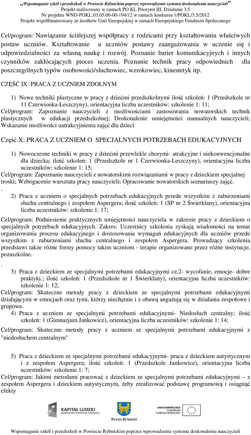 Poznanie technik pracy odpowiednich dla poszczególnych typów osobowości/słuchowiec, wzrokowiec, kinestetyk itp.