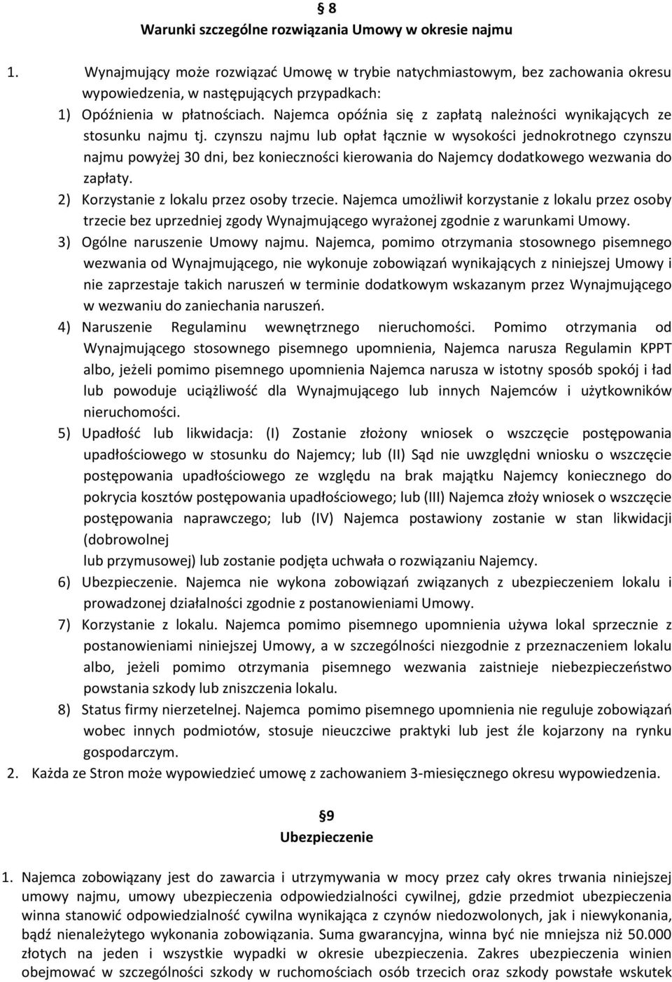 Najemca opóźnia się z zapłatą należności wynikających ze stosunku najmu tj.