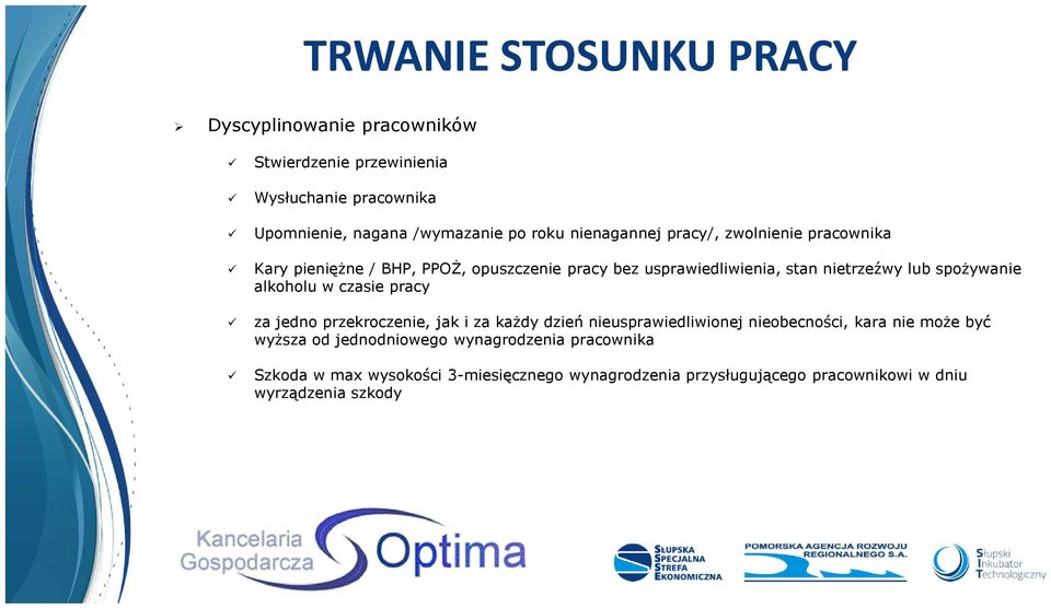 spożywanie alkoholu w czasie pracy za jedno przekroczenie, jak i za każdy dzień nieusprawiedliwionej nieobecności, kara nie może być wyższa