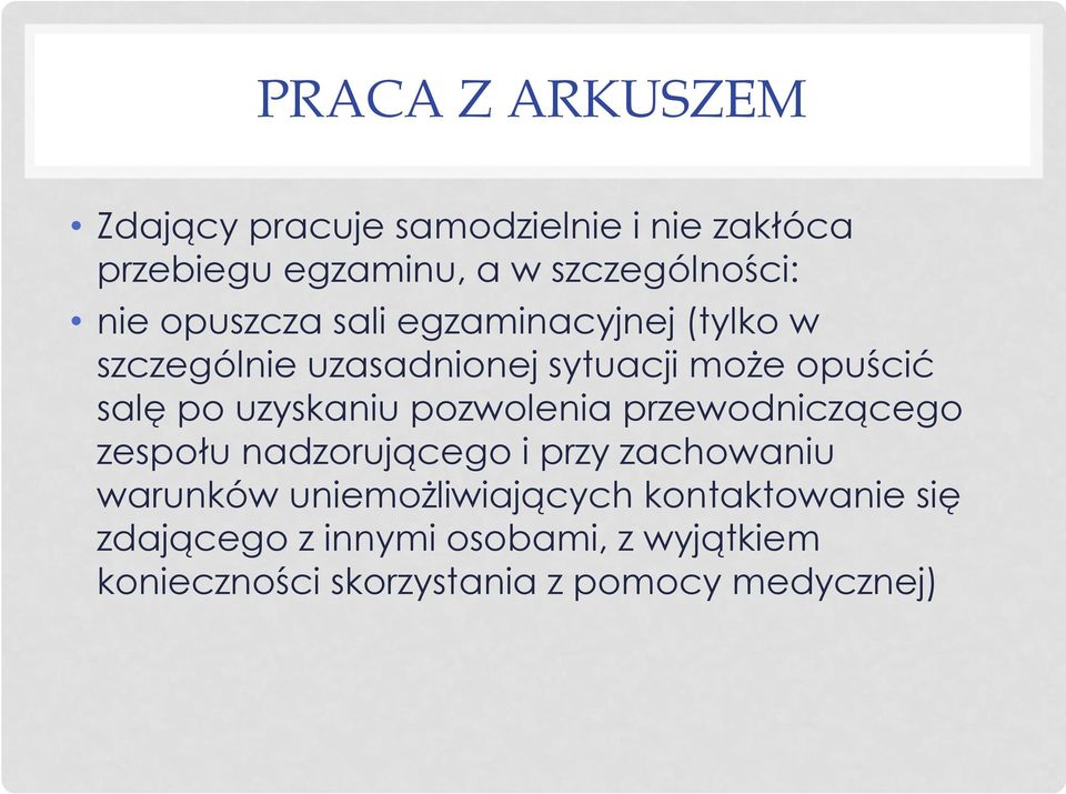 uzyskaniu pozwolenia przewodniczącego zespołu nadzorującego i przy zachowaniu warunków