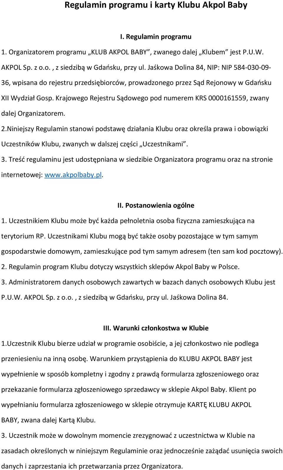 Krajowego Rejestru Sądowego pod numerem KRS 0000161559, zwany dalej Organizatorem. 2.