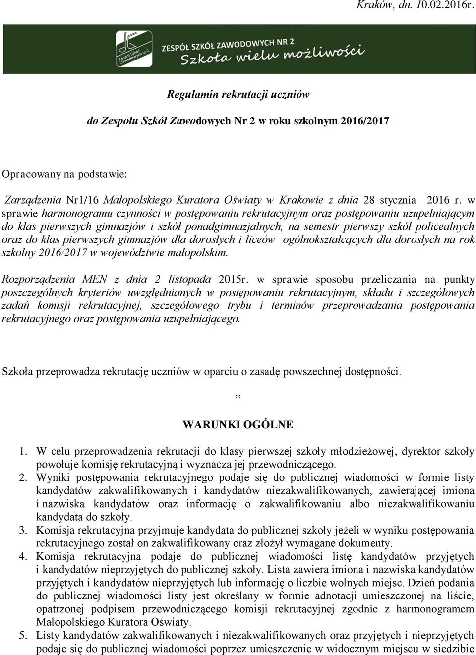 w sprawie harmonogramu czynności w postępowaniu rekrutacyjnym oraz postępowaniu uzupełniającym do klas pierwszych gimnazjów i szkół ponadgimnazjalnych, na semestr pierwszy szkół policealnych oraz do