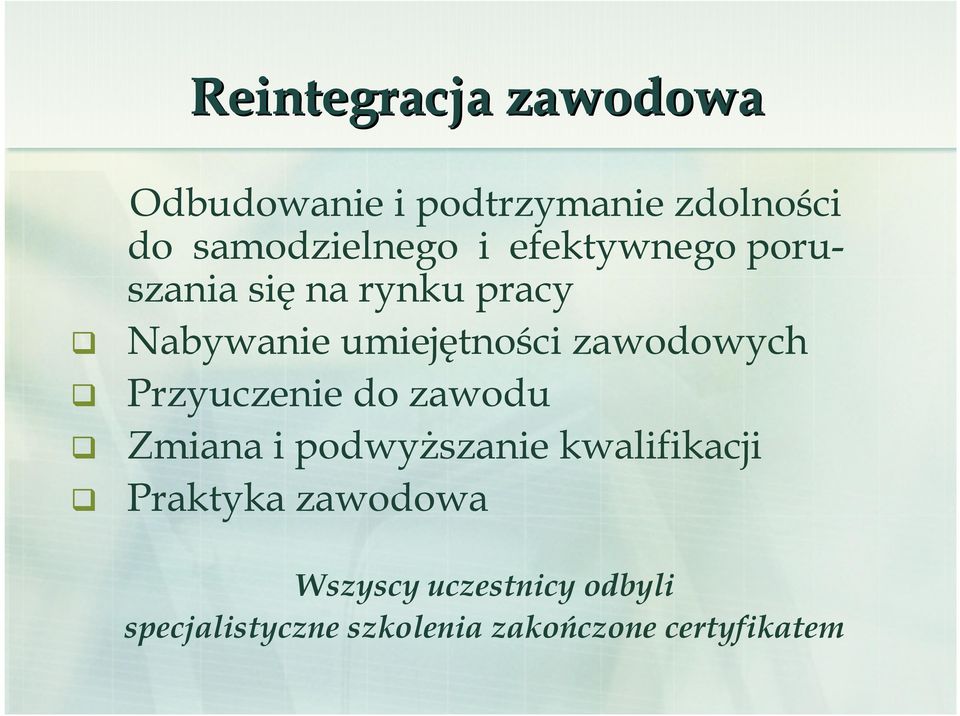 zawodowych Przyuczenie do zawodu Zmiana i podwyŝszanie kwalifikacji