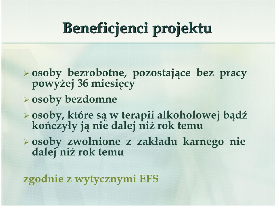 alkoholowej bądź kończyły ją nie dalej niŝ rok temu osoby