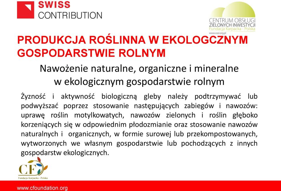 zielonych i roślin głęboko korzeniących się w odpowiednim płodozmianie oraz stosowanie nawozów naturalnych i organicznych, w