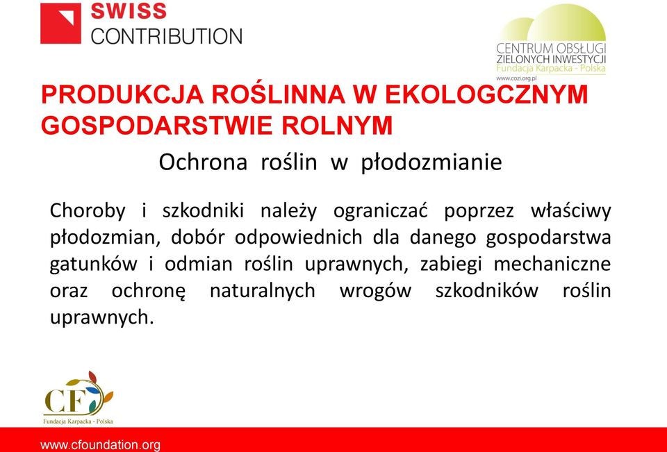 danego gospodarstwa gatunków i odmian roślin uprawnych, zabiegi