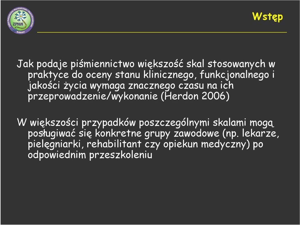 przeprowadzenie/wykonanie (Herdon 2006) W większości przypadków poszczególnymi skalami mogą