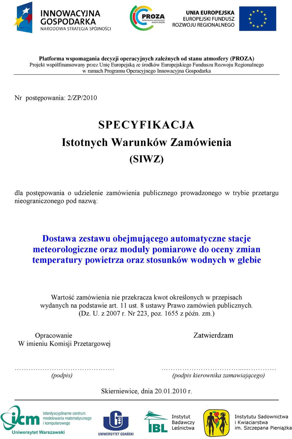 nieograniczonego pod nazwą: Dostawa zestawu obejmującego automatyczne stacje meteorologiczne oraz moduły pomiarowe do oceny zmian temperatury powietrza oraz stosunków wodnych w glebie Wartość