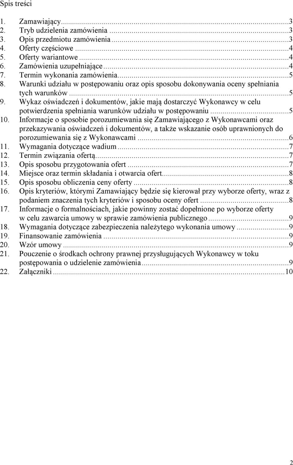 Wykaz oświadczeń i dokumentów, jakie mają dostarczyć Wykonawcy w celu potwierdzenia spełniania warunków udziału w postępowaniu...5 10.