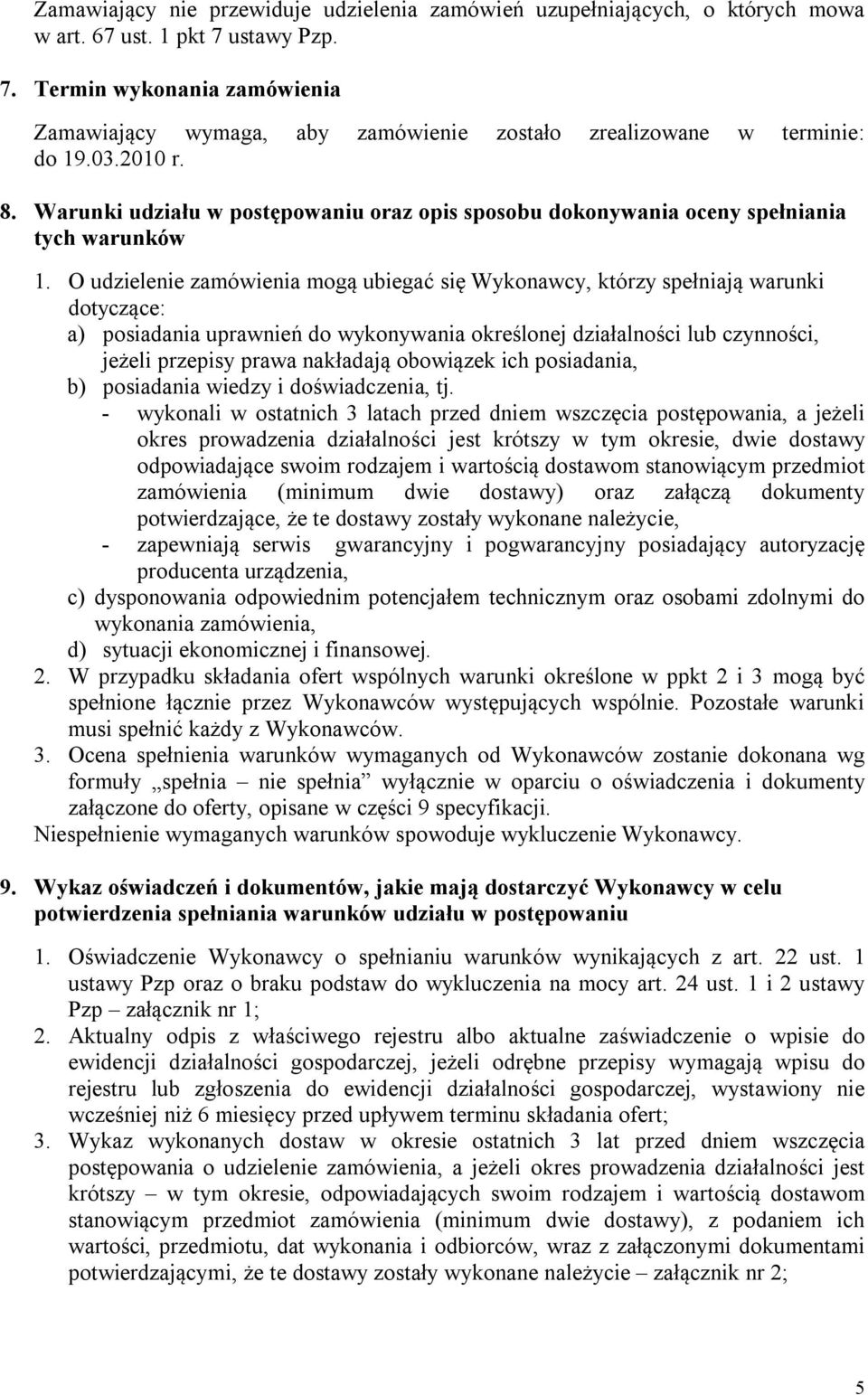 Warunki udziału w postępowaniu oraz opis sposobu dokonywania oceny spełniania tych warunków 1.