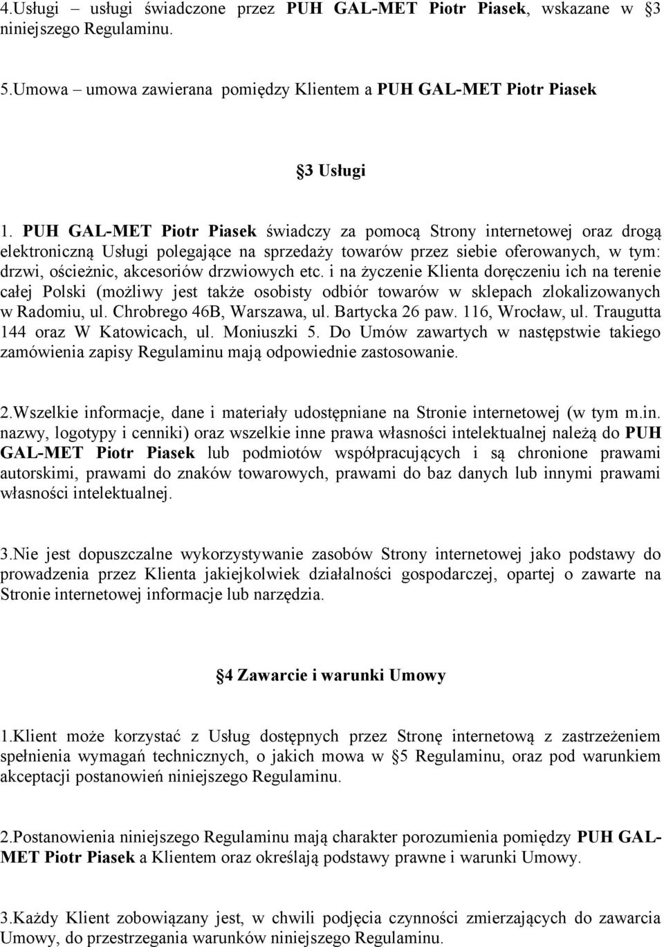 drzwiowych etc. i na życzenie Klienta doręczeniu ich na terenie całej Polski (możliwy jest także osobisty odbiór towarów w sklepach zlokalizowanych w Radomiu, ul. Chrobrego 46B, Warszawa, ul.