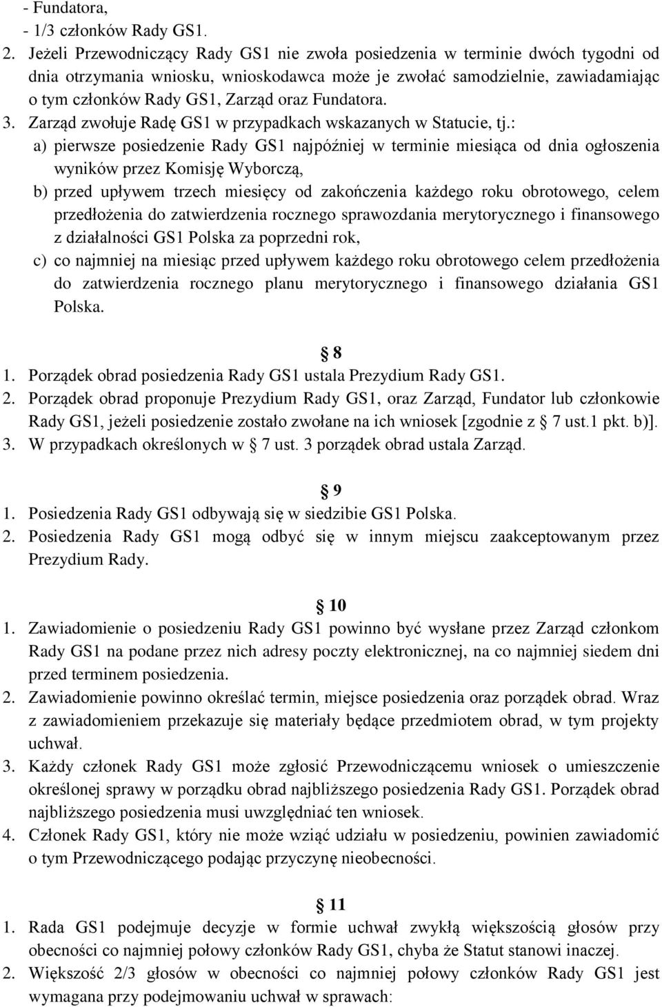 Fundatora. 3. Zarząd zwołuje Radę GS1 w przypadkach wskazanych w Statucie, tj.