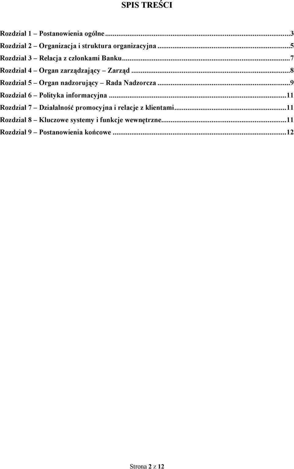 ..8 Rozdział 5 Organ nadzorujący Rada Nadzorcza...9 Rozdział 6 Polityka informacyjna.
