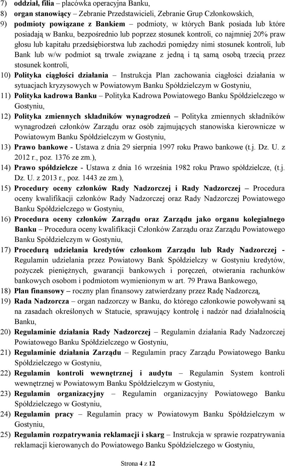 trwale związane z jedną i tą samą osobą trzecią przez stosunek kontroli, 10) Polityka ciągłości działania Instrukcja Plan zachowania ciągłości działania w sytuacjach kryzysowych w Powiatowym Banku