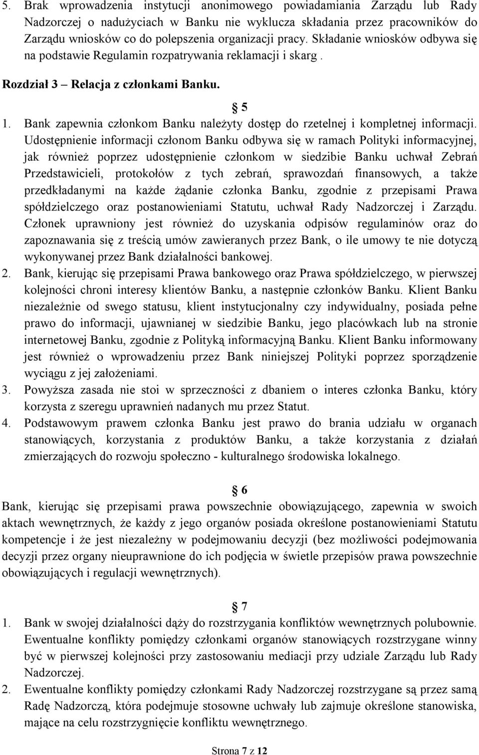 Bank zapewnia członkom Banku należyty dostęp do rzetelnej i kompletnej informacji.