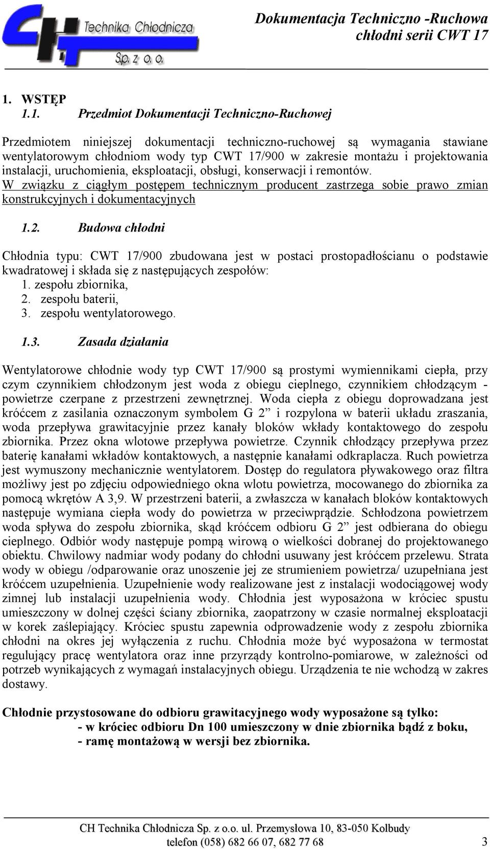 W związku z ciągłym postępem technicznym producent zastrzega sobie prawo zmian konstrukcyjnych i dokumentacyjnych 1.2.