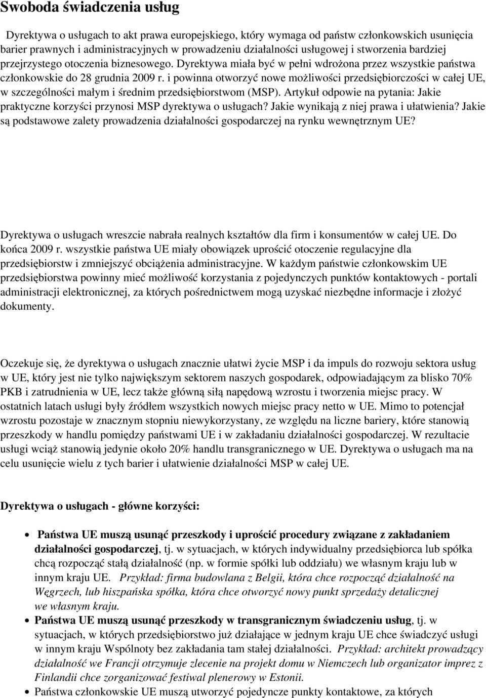 i powinna otworzyć nowe możliwości przedsiębiorczości w całej UE, w szczególności małym i średnim przedsiębiorstwom (MSP).