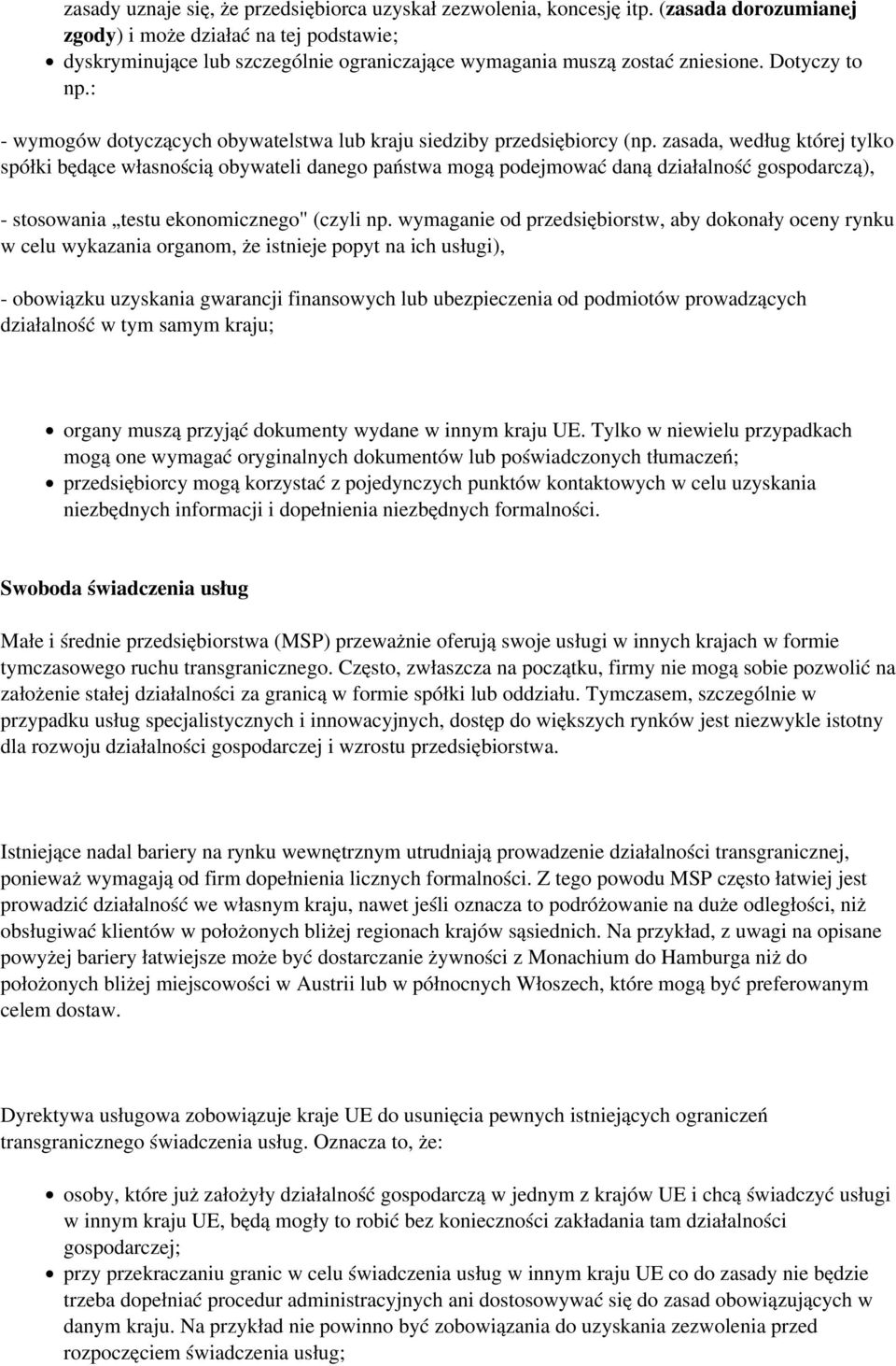 : - wymogów dotyczących obywatelstwa lub kraju siedziby przedsiębiorcy (np.