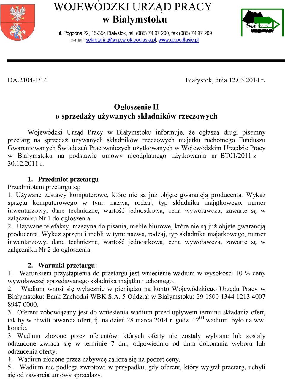 Ogłoszenie II o sprzedaży używanych składników rzeczowych Wojewódzki Urząd Pracy w Białymstoku informuje, że ogłasza drugi pisemny przetarg na sprzedaż używanych składników rzeczowych majątku