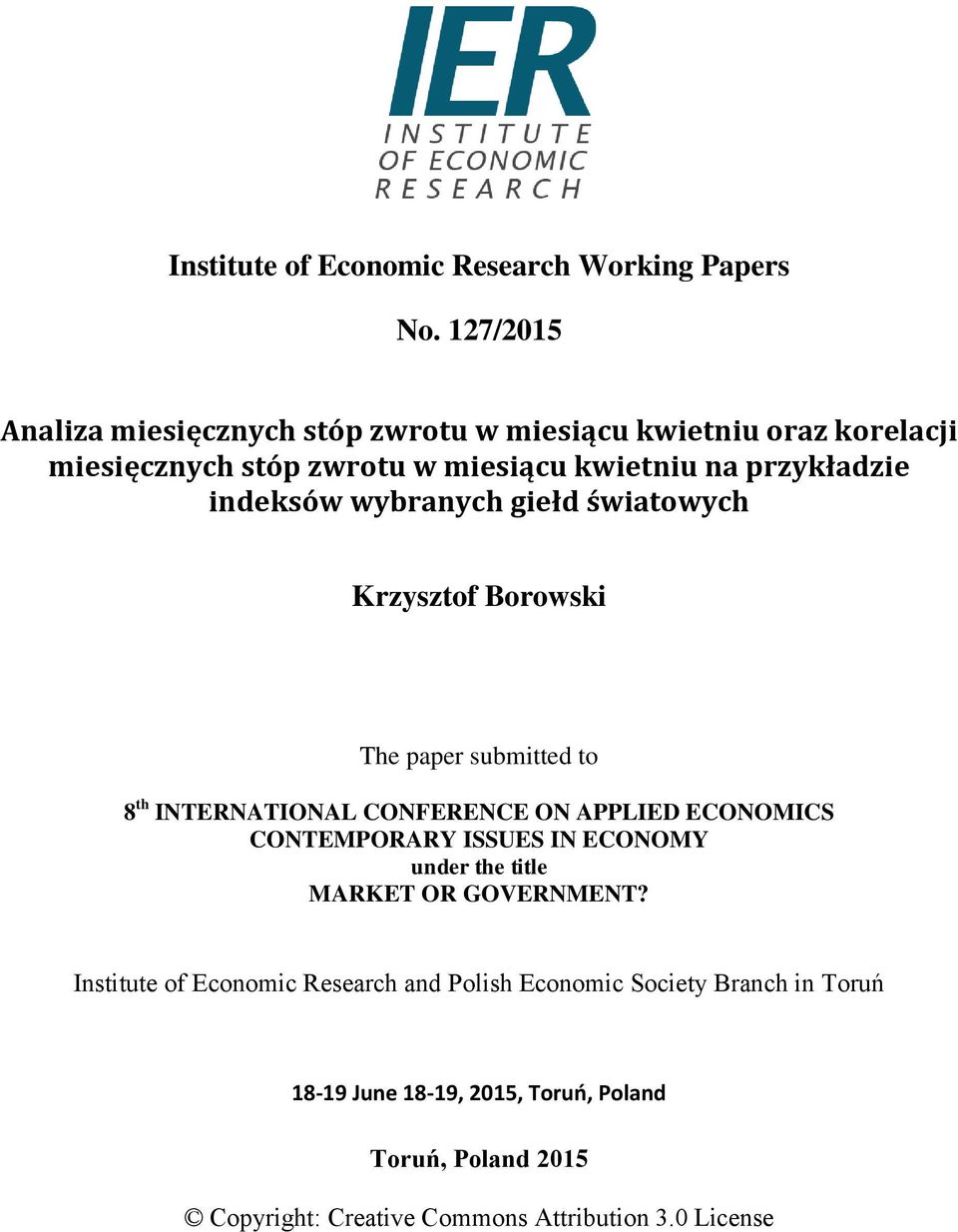 indeksów wybranych giełd światowych Krzysztof Borowski The paper submitted to 8 th INTERNATIONAL CONFERENCE ON APPLIED ECONOMICS CONTEMPORARY