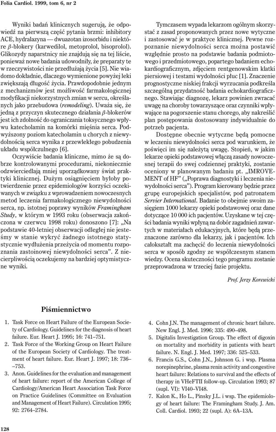 bisoprolol). Glikozydy naparstnicy nie znajdują się na tej liście, ponieważ nowe badania udowodniły, że preparaty te w rzeczywistości nie przedłużają życia [5].