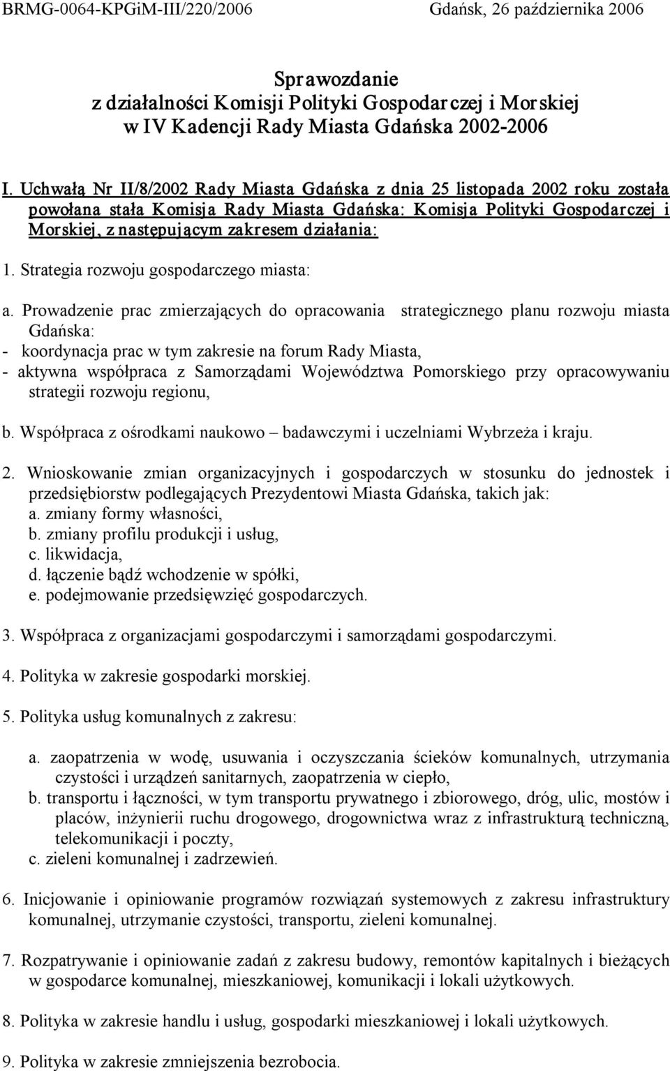 1. Strategia rozwoju gospodarczego miasta: a.