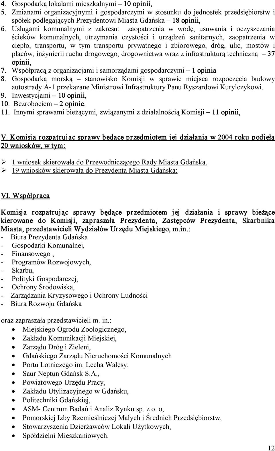 prywatnego i zbiorowego, dróg, ulic, mostów i placów, inżynierii ruchu drogowego, drogownictwa wraz z infrastrukturą techniczną 37 opinii, 7.