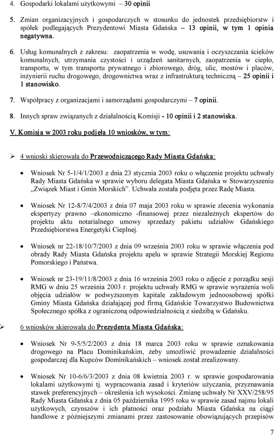 Usług komunalnych z zakresu: zaopatrzenia w wodę, usuwania i oczyszczania ścieków komunalnych, utrzymania czystości i urządzeń sanitarnych, zaopatrzenia w ciepło, transportu, w tym transportu