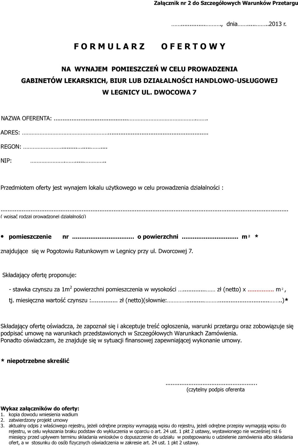 ........ NIP:...... Przedmiotem oferty jest wynajem lokalu użytkowego w celu prowadzenia działalności :... ( wpisać rodzaj prowadzonej działalności) pomieszczenie nr... o powierzchni.