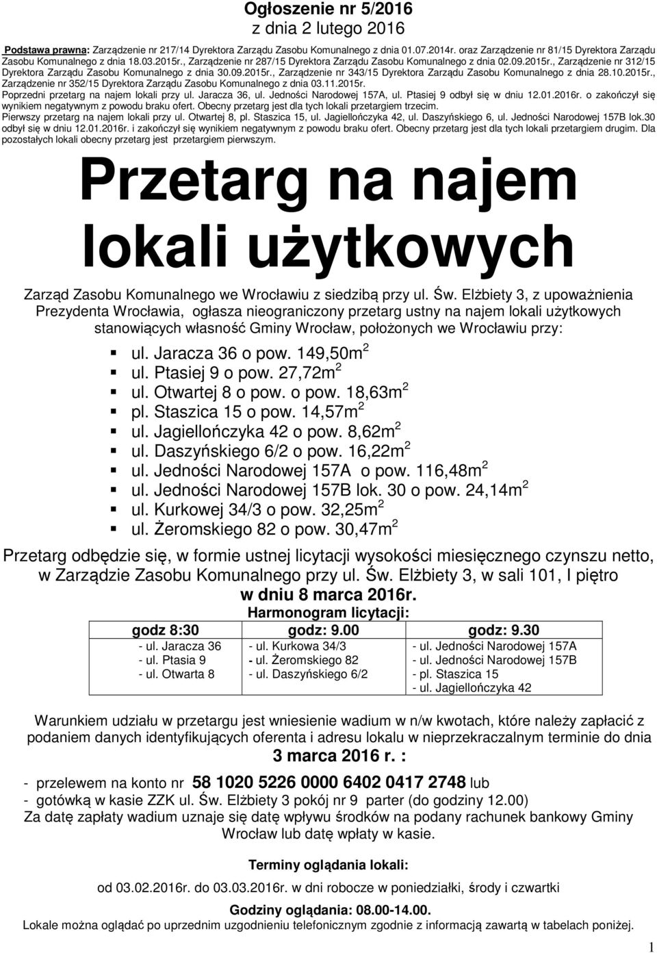 09.2015r., Zarządzenie nr 343/15 Dyrektora Zarządu Zasobu Komunalnego z dnia 28.10.2015r., Zarządzenie nr 352/15 Dyrektora Zarządu Zasobu Komunalnego z dnia 03.11.2015r. Poprzedni przetarg na najem lokali przy ul.