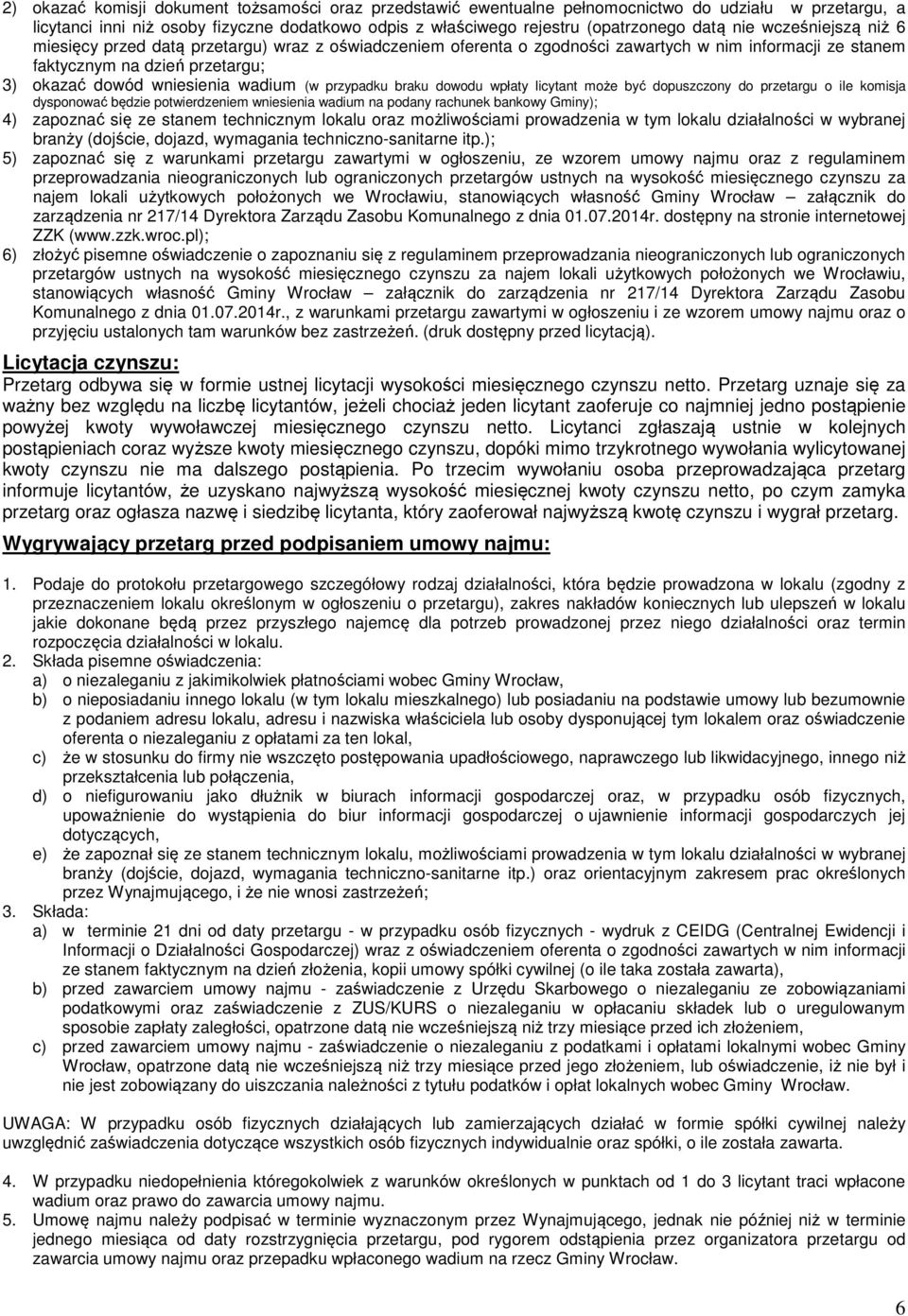 (w przypadku braku dowodu wpłaty licytant może być dopuszczony do przetargu o ile komisja dysponować będzie potwierdzeniem wniesienia wadium na podany rachunek bankowy Gminy); 4) zapoznać się ze