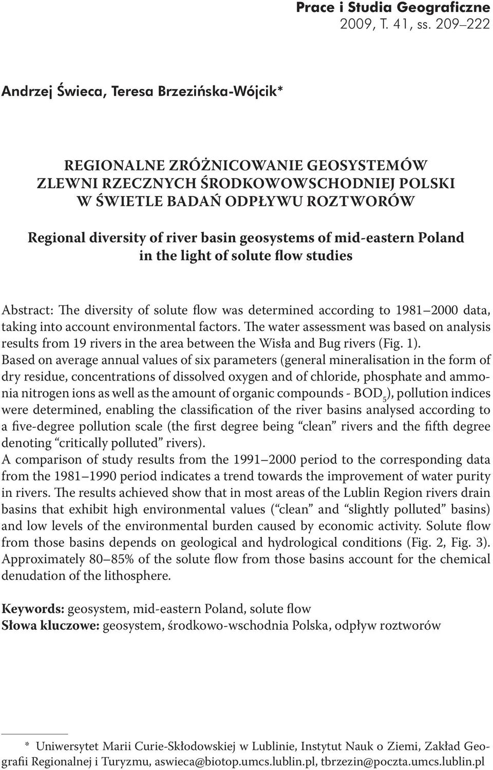 geosystems of mid-eastern Poland in the light of solute flow studies Abstract: The diversity of solute flow was determined according to 1981 2000 data, taking into account environmental factors.