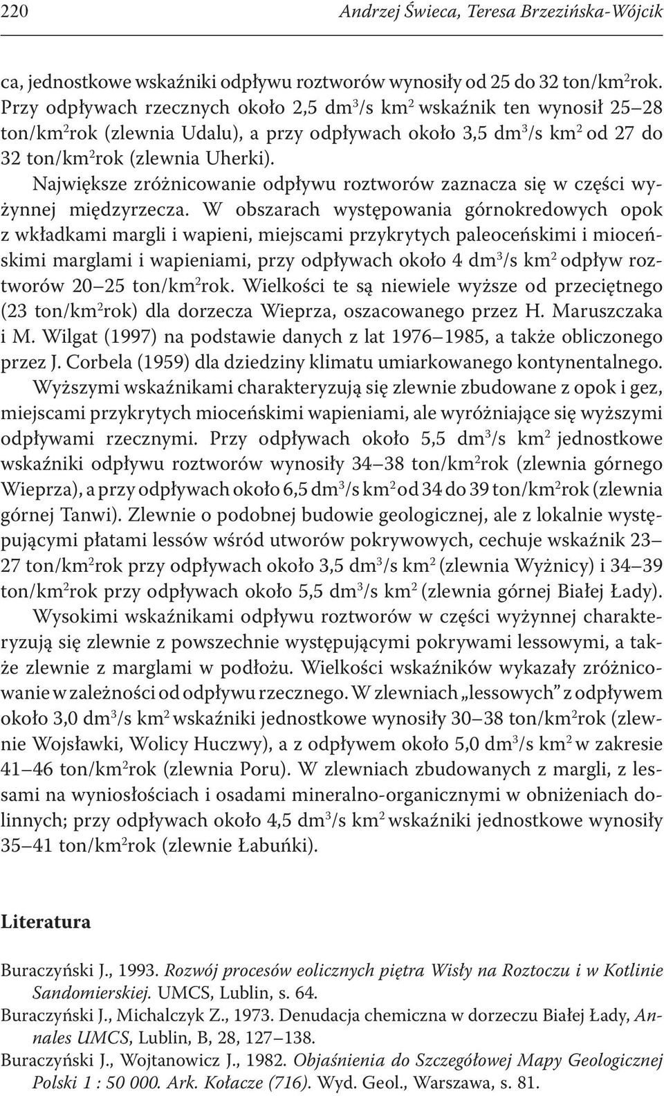 Największe zróżnicowanie odpływu roztworów zaznacza się w części wyżynnej międzyrzecza.